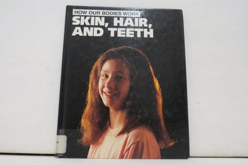 Beispielbild fr Skin, Hair, and Teeth (How Our Bodies Work) zum Verkauf von SecondSale