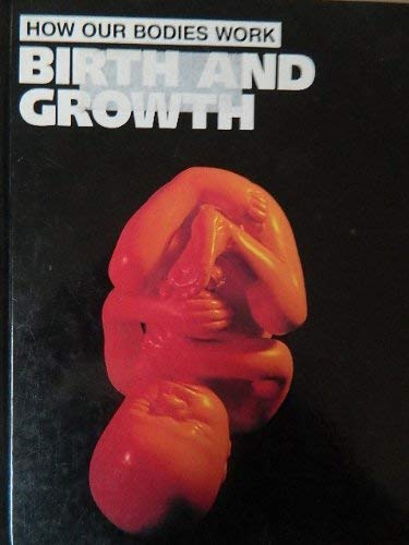 9780382097089: Birth and Growth (How Our Bodies Work)