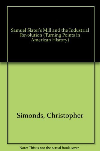 Imagen de archivo de Samuel Slater's Mill and the Industrial Revolution a la venta por Better World Books