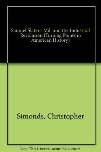 9780382099519: Samuel Slater's Mill and the Industrial Revolution (Turning Points in American History)