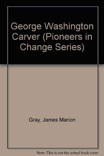 Stock image for George Washington Carver: Pioneers in Change for sale by ThriftBooks-Atlanta