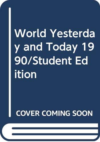 Beispielbild fr World Yesterday and Today 1990/Student Edition zum Verkauf von Better World Books