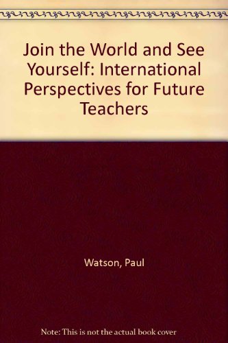 Join the World and See Yourself: International Perspectives for Future Teachers (9780382181177) by Paul Watson; Donovan Peterson