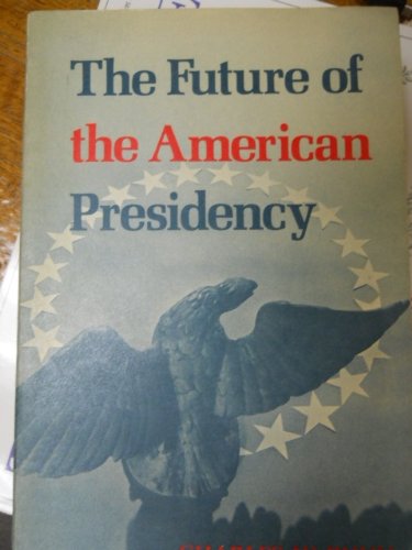 Imagen de archivo de The Future of the American Presidency. a la venta por Pride and Prejudice-Books