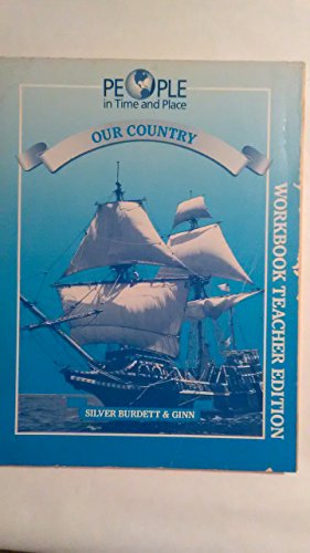 Our Country Workbook Teacher Edition Grade 5 (People In Time and Place) (9780382203701) by Silver Burdett Ginn