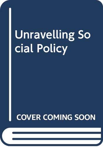 Stock image for Unravelling Social Policy for sale by Kennys Bookstore