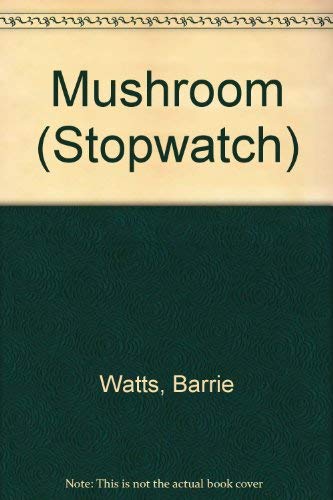 Mushroom (Stopwatch) (9780382240171) by Watts, Barrie