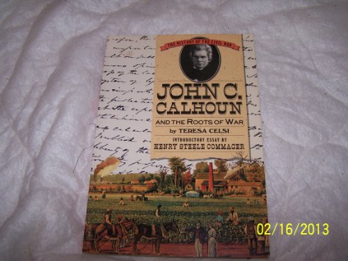 Imagen de archivo de John C. Calhoun and the Roots of War. a la venta por Shirley K. Mapes, Books