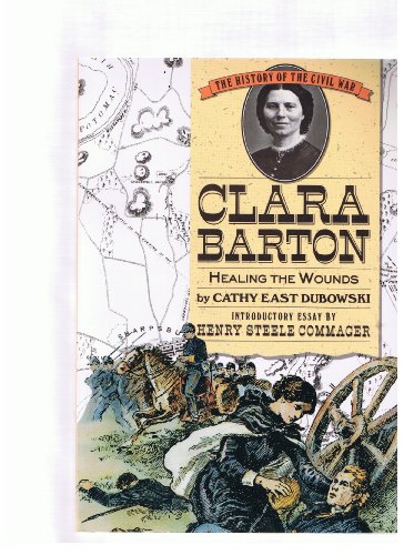 Clara Barton: Healing the Wounds (History of the Civil War Series) (9780382240492) by Dubowski, Cathy East
