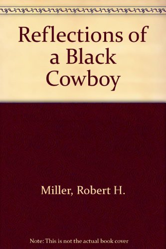 Reflections of a Black Cowboy (9780382240836) by Miller, Robert H.