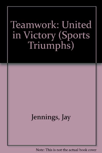 Stock image for Teamwork: United in Victory (Sports Triumphs) for sale by BookHolders