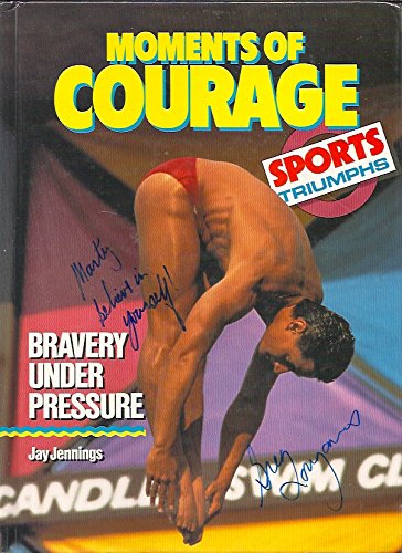 Stock image for Moments of Courage: Bravery Under Pressure (Sports Triumphs) for sale by Wonder Book
