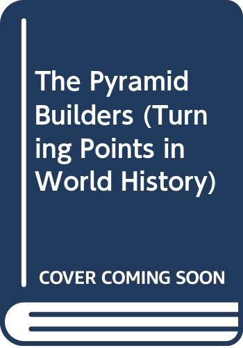 9780382241314: The Pyramid Builders (Turning Points in World History)