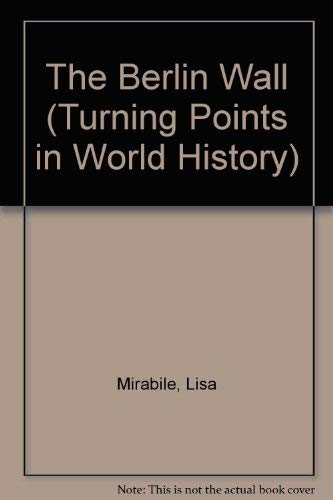 Imagen de archivo de The Berlin Wall (Turning Points in World History) a la venta por Half Price Books Inc.