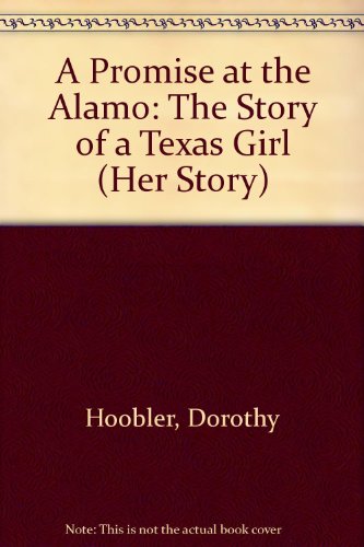 Stock image for A Promise at the Alamo: The Story of a Texas Girl (Her Story) for sale by Books Unplugged
