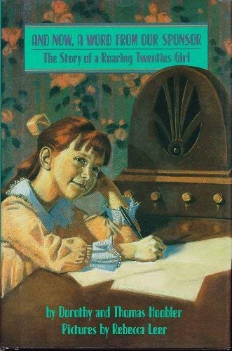 And Now, a Word from Our Sponsor: The Story of a Roaring 20's Girl (Her Story) (9780382241536) by Hoobler, Dorothy; Hoobler, Thomas; Leer, Richard; Carey-Greenberg Associates