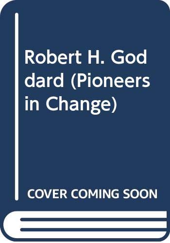 Stock image for Robert H. Goddard (Pioneers in Change) for sale by The Book Cellar, LLC