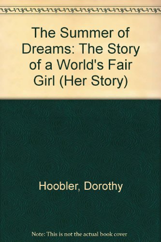 The Summer of Dreams: The Story of a World's Fair Girl (Her Story) (9780382243325) by Hoobler, Dorothy; Hoobler, Thomas; Graef, Renee