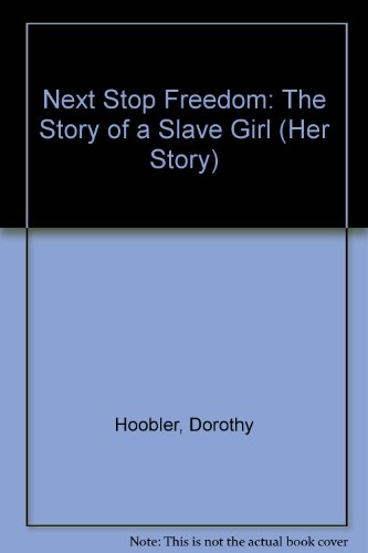 9780382243479: Next Stop Freedom: The Story of a Slave Girl (Her Story)