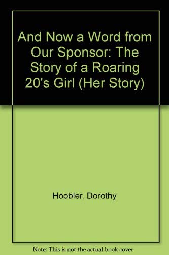 9780382243509: And Now a Word from Our Sponsor: The Story of a Roaring 20's Girl (Her Story)