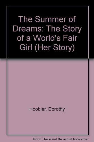 Imagen de archivo de The Summer of Dreams: The Story of a World's Fair Girl (Her Story) a la venta por beneton