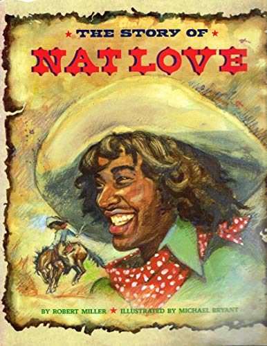 The Story of Nat Love (Stories of the Forgotten West) (9780382243936) by Miller, Robert H.