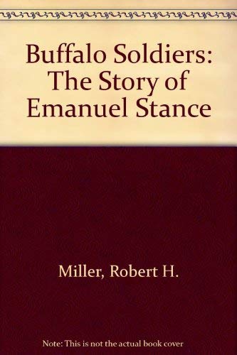 Beispielbild fr Buffalo Soldiers: The Story of Emanuel Stance zum Verkauf von Arroyo Seco Books, Pasadena, Member IOBA