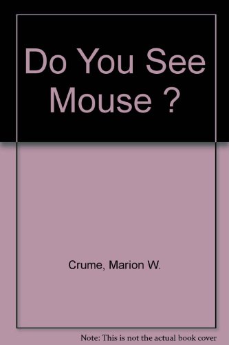 Do You See Mouse ? (9780382246845) by Crume, Marion W.; Chartier, Normand