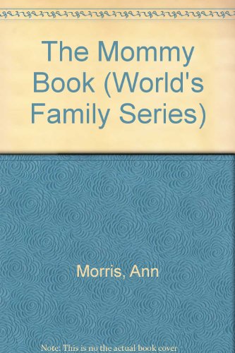 The Mommy Book (World's Family Series) (9780382246920) by Morris, Ann