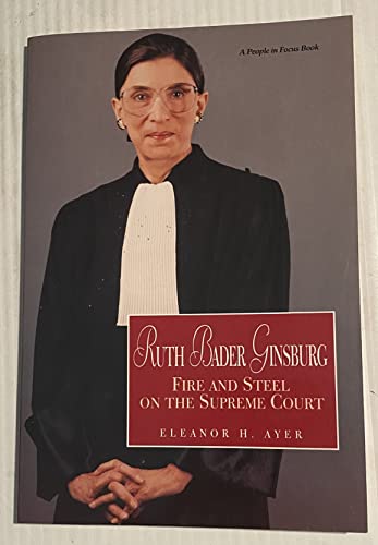 Ruth Bader Ginsburg: Fire and Steel on the Supreme Court (9780382247217) by Ayer, Eleanor H.