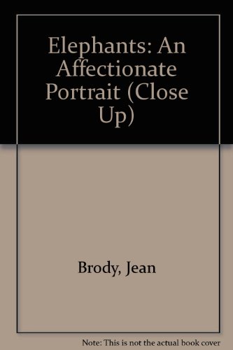 Elephants: An Affectionate Portrait (Close Up) (9780382248764) by Brody, Jean