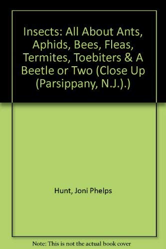 Imagen de archivo de Insects: All About Ants, Aphids, Bees, Fleas, Termites, Toebiters & A Beetle or Two (Close Up (Parsippany, N.J.).) a la venta por HPB-Diamond