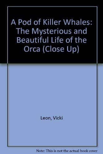 Stock image for A Pod of Killer Whales: The Mysterious and Beautiful Life of the Orca (Close Up) for sale by Wonder Book