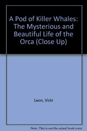9780382249013: A Pod of Killer Whales: The Mysterious and Beautiful Life of the Orca (Close Up)