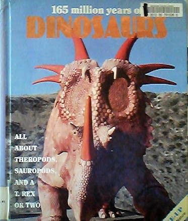 Stock image for 165 Million Years of Dinosaurs : All about Theropods, Sauropods, Duck-Billed Dinosaurs and A. T. Rex or Two for sale by Better World Books: West