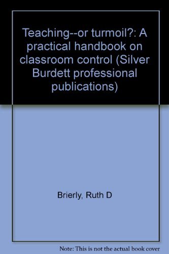 9780382290732: Teaching--or turmoil?: A practical handbook on classroom control (Silver Burdett professional publications)