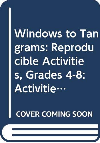 Beispielbild fr Windows to Tangrams: Reproducible Activities, Grades 4-8: Activities to Develop Logical Thinking Emphasizing the Most Important NCTM Standards- Problem Solving, Communication, Math Reasoning, Connections zum Verkauf von Affordable Collectibles