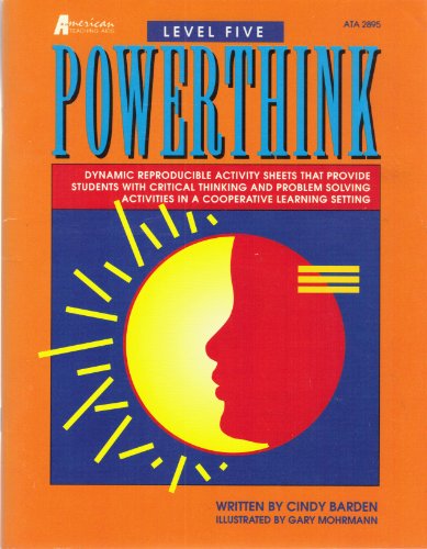 PowerThink - Level Five: Dynamic Reproducible Activity Sheets That Provide Students with Critical Thinking and Problem Solving Activities in a Cooperative Learning Setting (9780382299292) by Cindy Barden