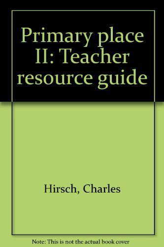 Primary place II: Teacher resource guide (9780382322143) by Hirsch, Charles