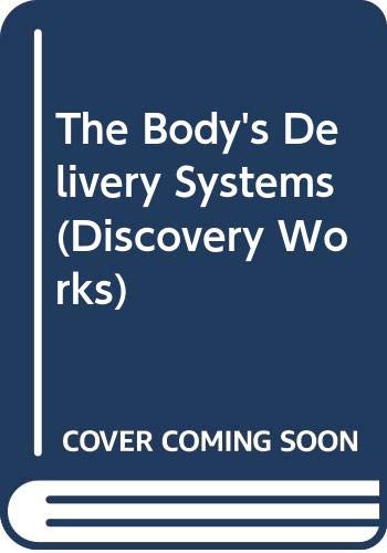 The Body's Delivery Systems (Discovery Works) (9780382334245) by William Badders