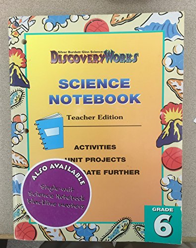 Discovery Works: Science Notebook, Grade 6, Teacher Edition (9780382337505) by Silver Burdett Ginn