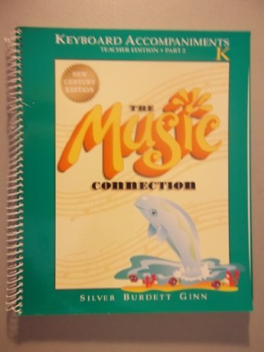 Beispielbild fr The Music Connection, New Century Edition, Grade K, Part 2: Teacher Keyboard Accompaniments (2000 Copyright) zum Verkauf von ~Bookworksonline~