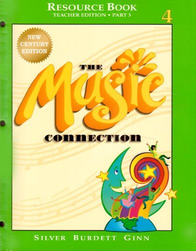 Beispielbild fr The Music Connection, New Century Edition, Grade 4, Part 3: Teacher Resource Book, Part 3 (2000 Copyright) zum Verkauf von ~Bookworksonline~