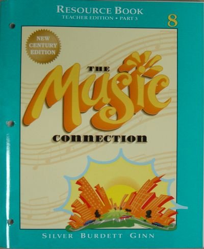 Stock image for The Music Connection, New Century Edition, Grade 8, Part 3: Teacher's Resource Book Part 3 With Answer Keys (2000 Copyright) for sale by ~Bookworksonline~