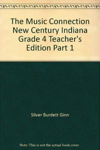 The Music Connection New Century Indiana Grade 4 Teacher's Edition Part 1 (9780382346002) by Silver Burdett Ginn