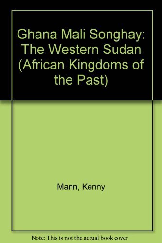 Stock image for Ghana Mali Songhay: The Western Sudan (African Kingdoms of the Past) for sale by Cambridge Books