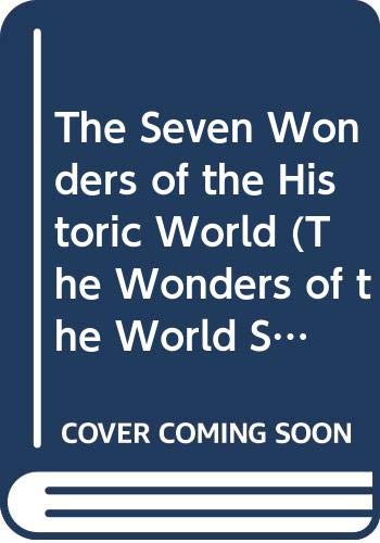 9780382392696: The Seven Wonders of the Historic World (The Wonders of the World Series)