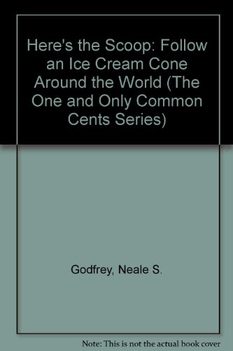 Imagen de archivo de Here's the Scoop: Follow an Ice Cream Cone Around the World (The One and Only Common Cents Series) a la venta por SecondSale