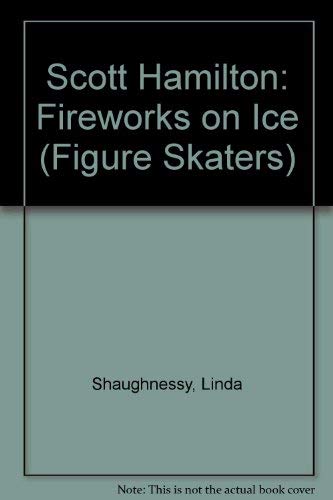 Stock image for Scott Hamilton: Fireworks on Ice (Figure Skaters) for sale by Wonder Book