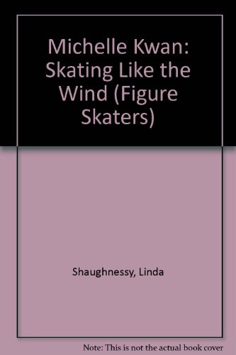 9780382394454: Michelle Kwan: Skating Like the Wind (Figure Skaters)